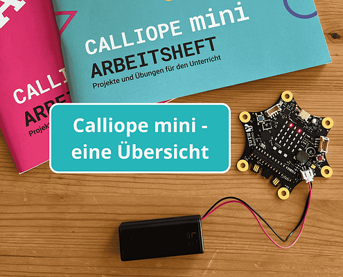 Calliope mini und Arbeitshefte plus Text Calliope mini - eine Übersicht
