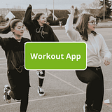 Drei Mädchen beim Tanzen auf der Straße mit Text "WOrkout App"