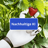 Roboterhand an Erdbeere, Text Nachhaltige KI