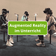 Augmented and Virtual Reality im Unterricht einsetzen