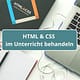 HTML & CSS im Unterricht