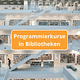 Bibliothek Architektur, Text Programmierkurse in Bibliotheken